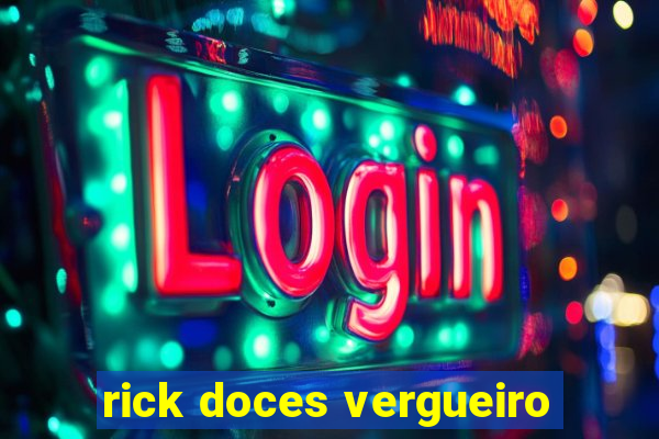 rick doces vergueiro